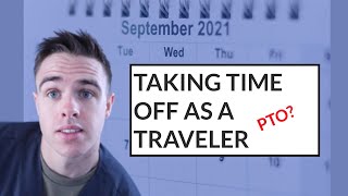 HOW DOES TIME OFF BETWEEN CONTRACTS AS A TRAVEL NURSE OR RESPIRATORY THERAPIST WORK? | PTO?