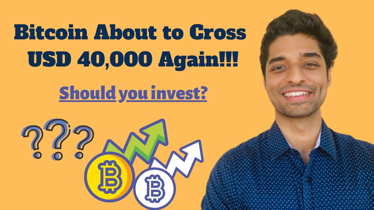 Bitcoin About To Cross USD 40,000 Again!! Should You Invest?