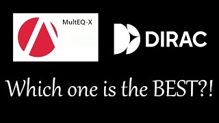 Dirac vs Audyssey MultEQ-X Pro  which one should you buy?