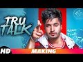 True Talk | Making | Jassi Gill | Sukh E | Karan Aujla | Latest Punjabi Songs 2018