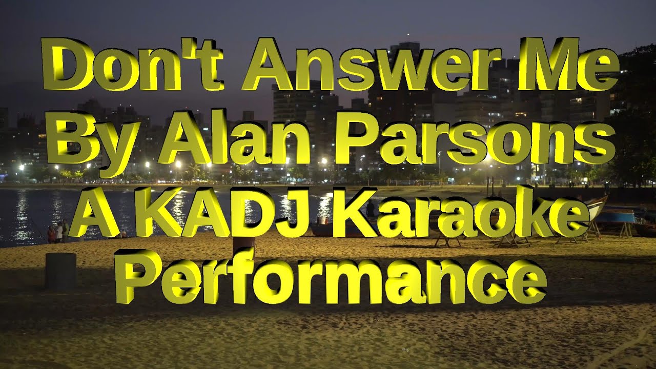 Don't Answer Me By Alan Parsons A KADJ Karaoke Performance YouTube
