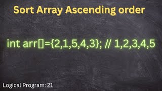 Sort Array In Ascending Order using java language, logical program - 21