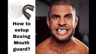 How to Set your Boxing Mouth Guard ?