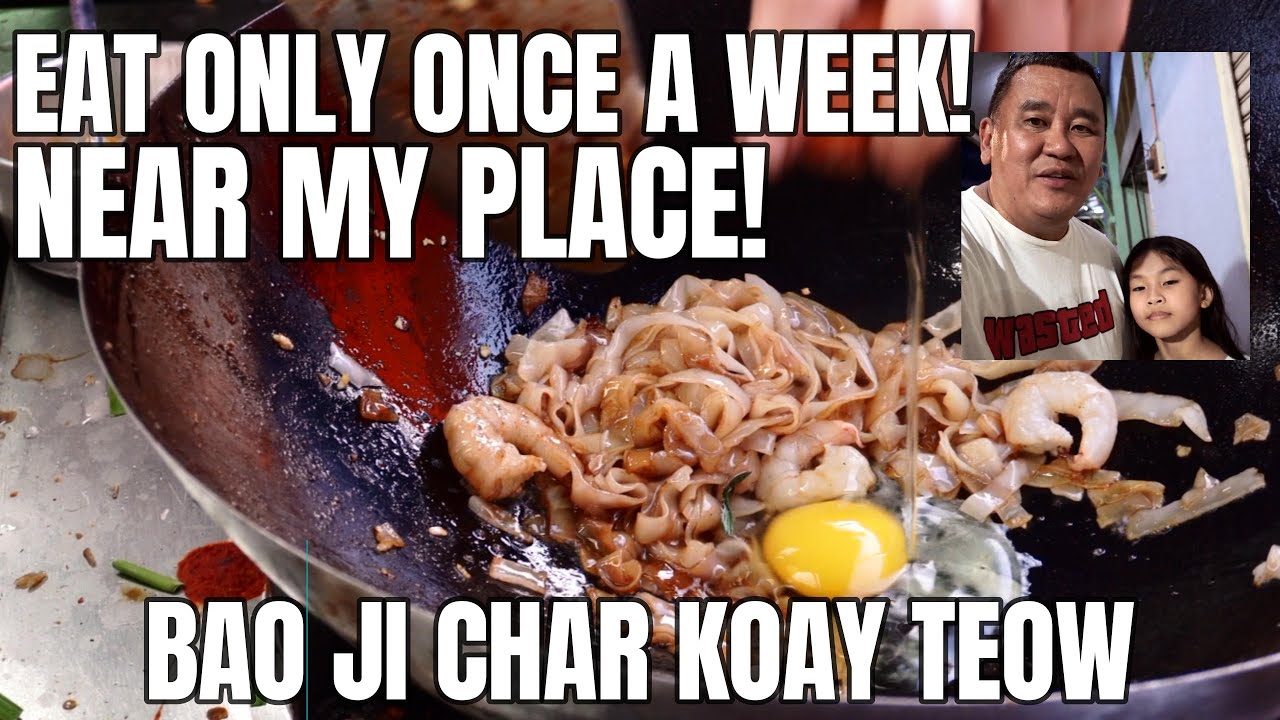 I can only eat this once a week! Bao Ji Char Kuay Teow Tanjung Bungah Pasar Malam and more! 