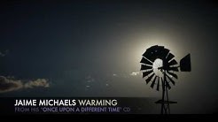 Jaime Michaels: "Warming"