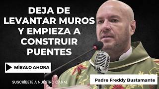 Information Homily: Stop Tearing Down Walls and Start Building Bridges - Father Freddy Bustamante Guide