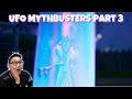 UFO Mythbusters Part 3