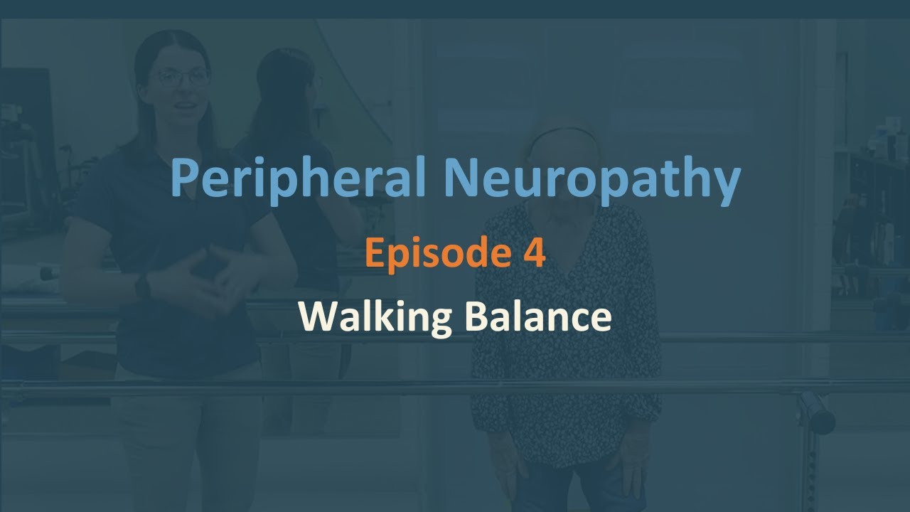 Walking Balance for People with Peripheral Neuropathy | Episode 4
