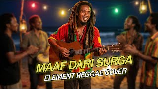 MAAF DARI SURGA - ELEMENT (Reggae Cover Paling Bikin Galau Santuy) 💔 Full Bass