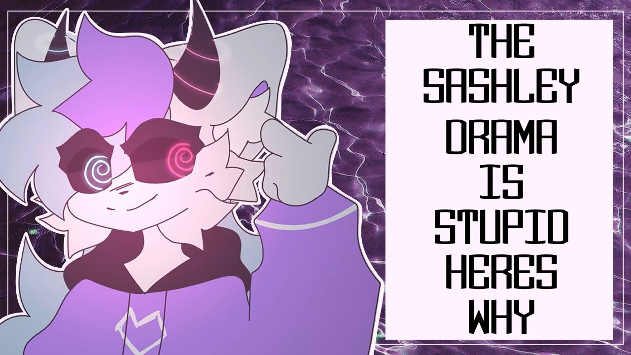 The Sashley Drama is Stupid, Here's Why.