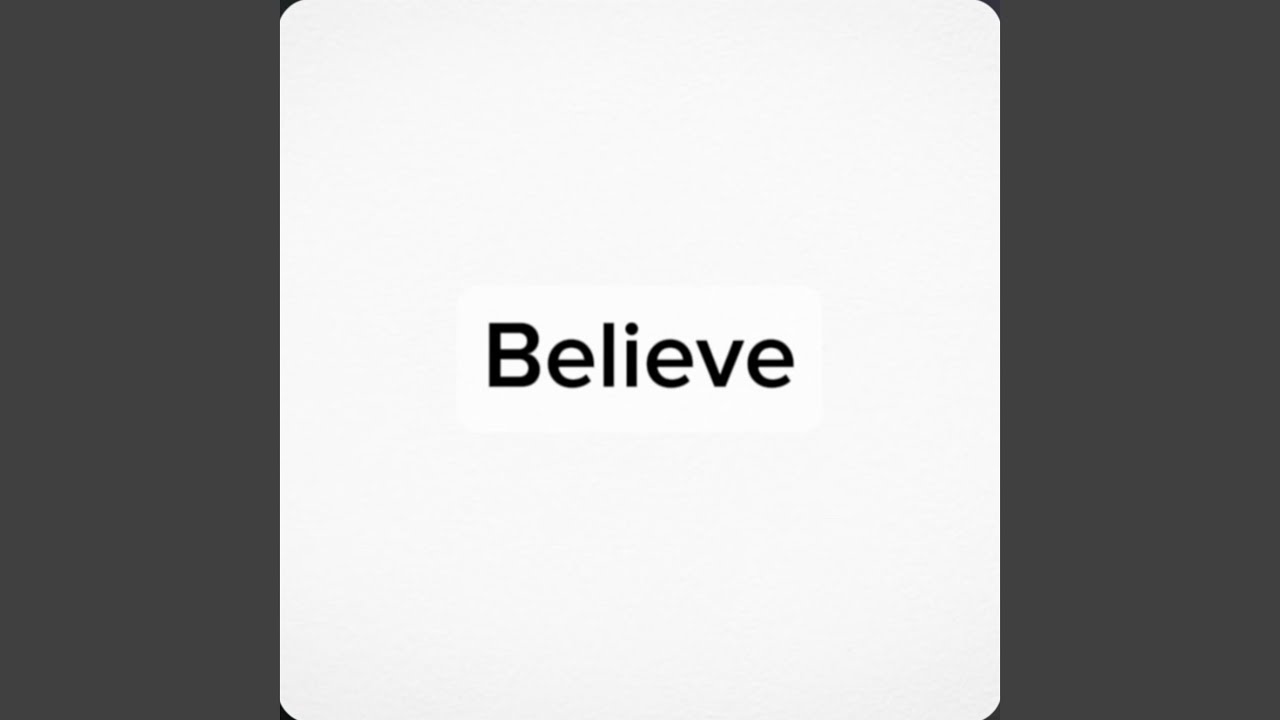 Watch Believe on YouTube Watch Believe on YouTube