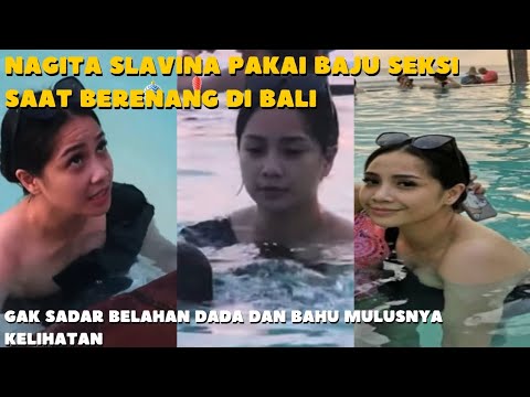 GK SDAR BELAHAN KELIHATAN, NAGITA SLAVINA PAKAI BAJU SEKSI SAAT BERENANG DI BALI