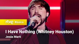 Jesús Martí – “I Have Nothing” (Whitney Houston) | Cover Night