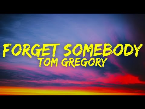 Tom Gregory - Forget Somebody (Lyrics)