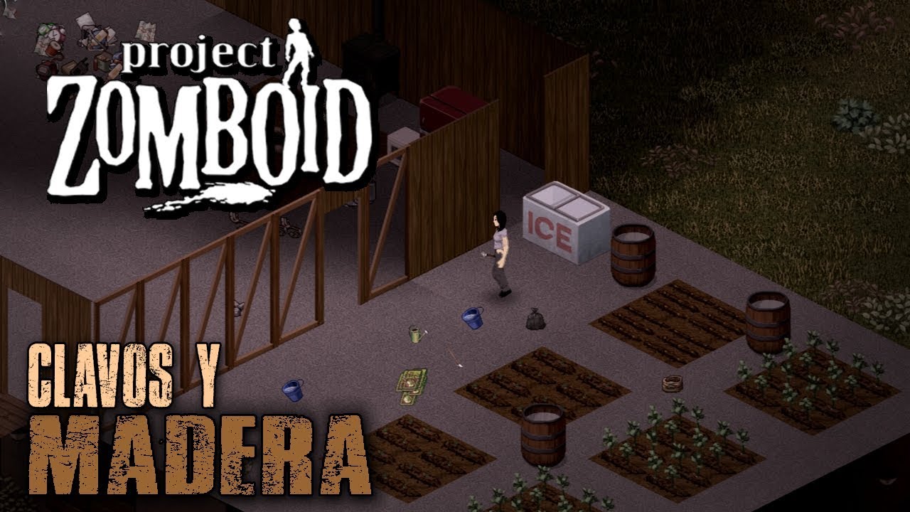 PROJECT ZOMBOID [Build 40.26] 28 "Clavos y madera" Gameplay