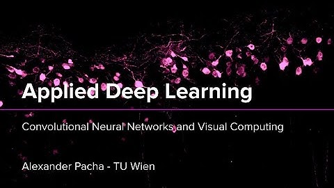 Applied Deep Learning 2025 - Lecture 3 - Convolutional Neural Networks and Visual Computing