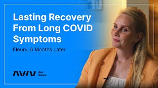 Lasting Recovery From Long COVID Symptoms | Fleury's Story 6 Months Later | Aviv Clinics