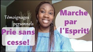 Comment prier sans cesse et être continuellement conduit par l'Esprit de Dieu? (Exemples concrets)