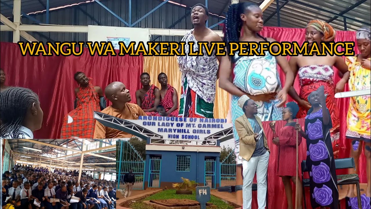THE LEGEND OF WANGU WA MAKERI LIVE ON STAGE AT MARY HILL GIRLS THIKA ...
