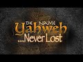 "The Name Yahweh ...Never Lost" Sabbath LIVE, April 10, 2021