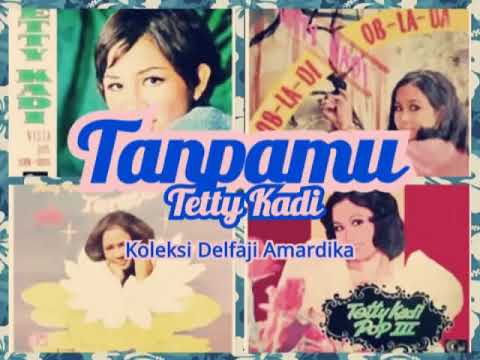 Tanpamu - Tetty Kadi