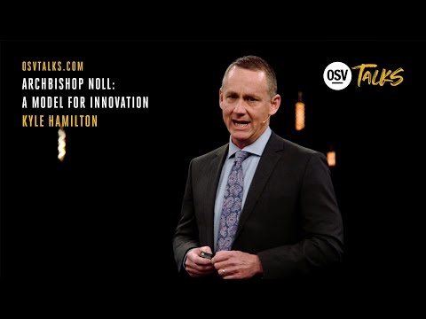 OSV Talks - Archbishop Noll: A Model for Innovation - Kyle Hamilton