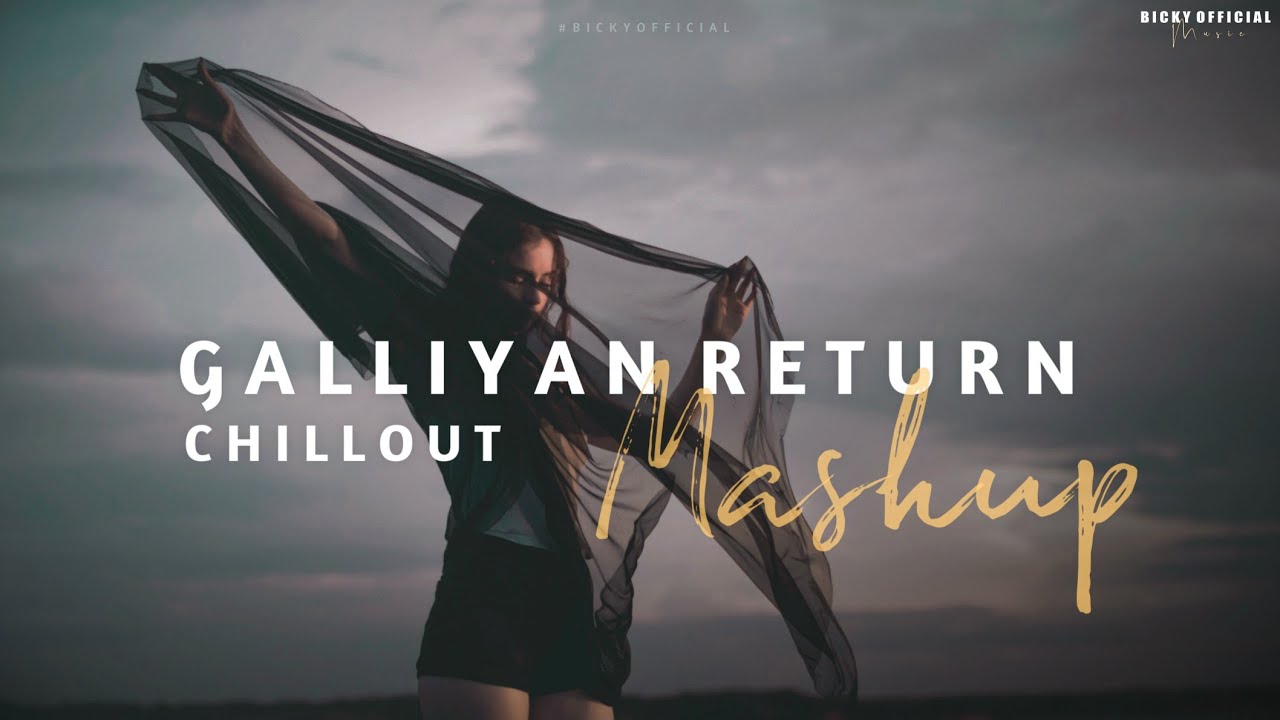 Galliyan Return Mashup  Heartbreak Chillout 2022  Ankit Tiwari B Praak  BICKY OFFICIAL