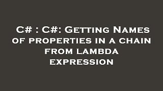 C# : C#: Getting Names of properties in a chain from lambda expression Profile