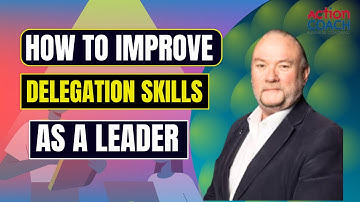 How can I Improve My Delegation Skills within the Team |  ActionCOACH NoLimits