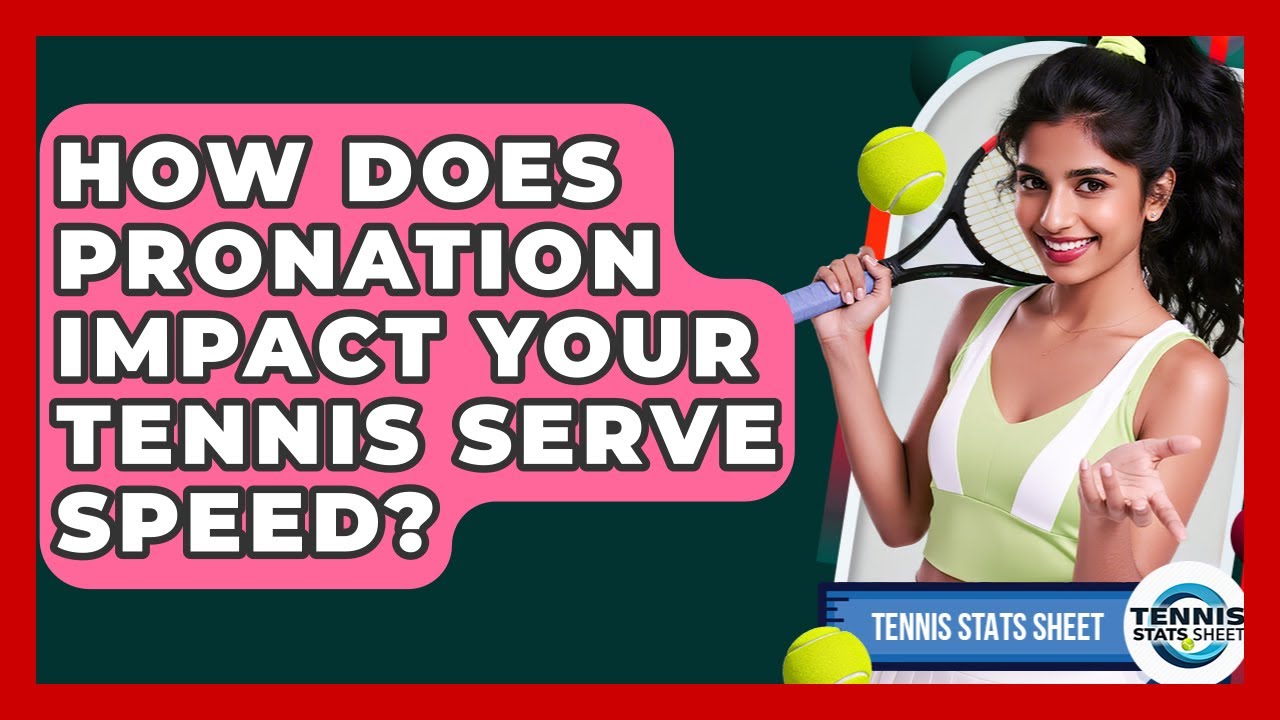 How Does Pronation Impact Your Tennis Serve Speed? - Tennis Stats Sheet