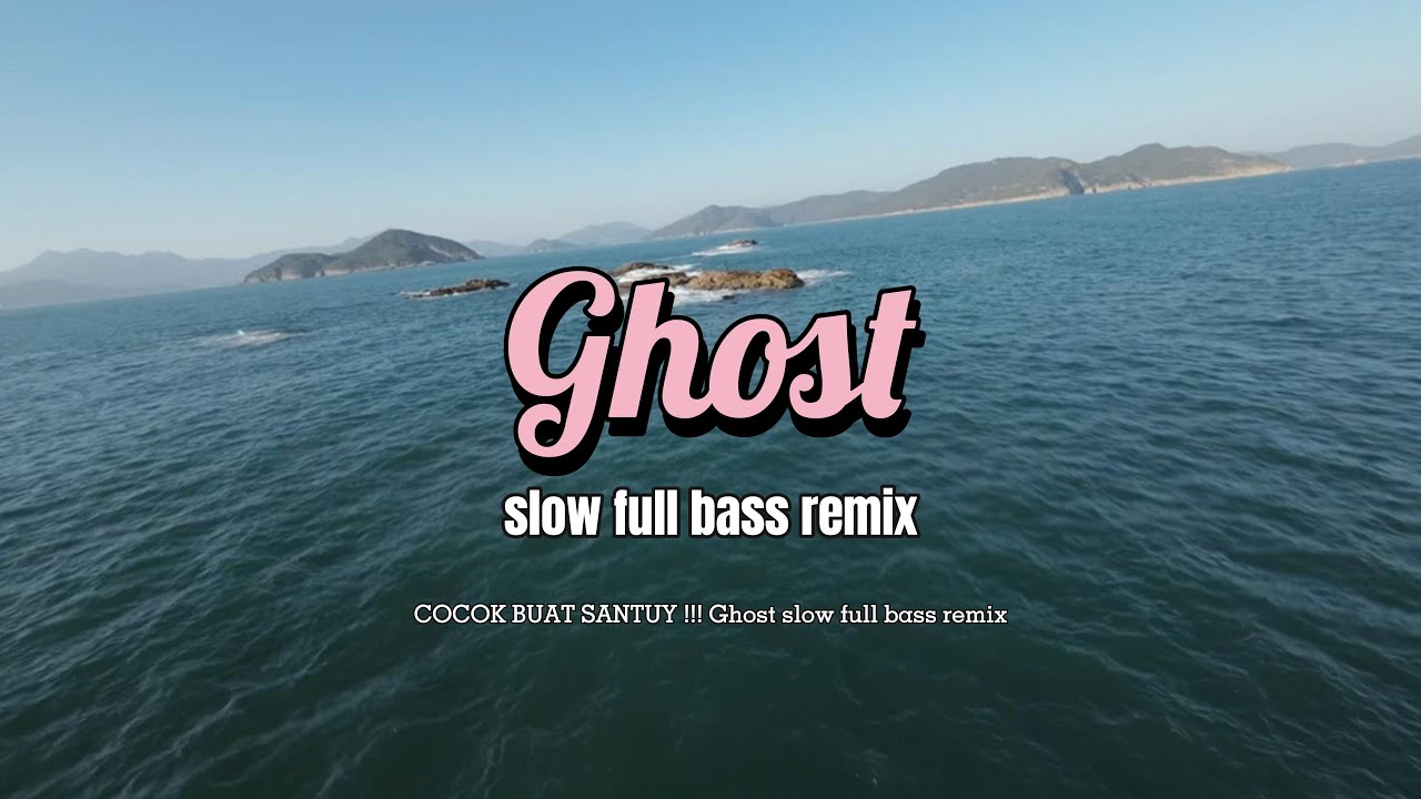 COCOK BUAT SANTUY !!! Ghost slow full bass remix - YouTube
