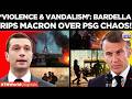 PARIS PSG RIOTS: Bardella slams Macron; EU lawmaker Matthieu Valet Warns France ‘Barricades Itself’