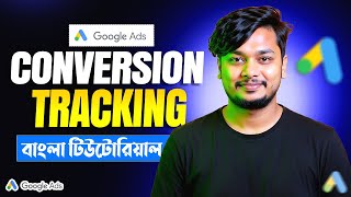 Google Ads Conversion Tracking Setup Bangla Tutorial | How to Setup Google Ad Conversion Tracking