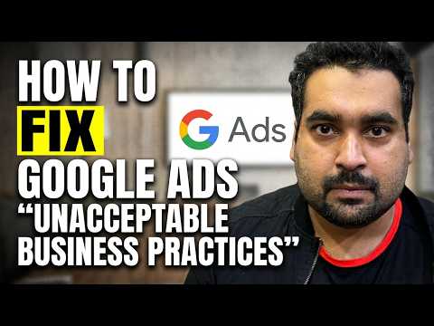 How to Fix Google Ads “Unacceptable Business Practices” FIX (2026) — Real Case Study & Recovery