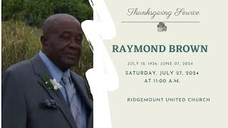 Thanksgiving Service of Raymond Brown- July 27, 2024