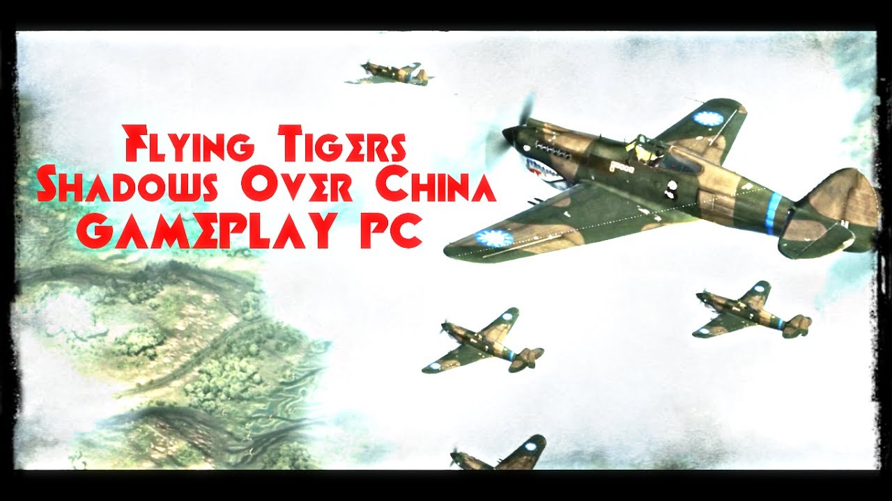 Flying Tigers Shadows Over ChinaGameplay PC Español 720pHD.. YouTube