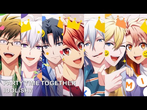 【아이나나】 PARTY TIME TOGETHER - IDOLiSH7 【가사/歌詞】