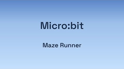 Digital Technologies: Micro:bit - Maze Runner