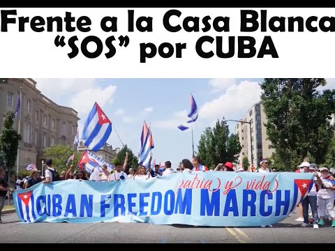 "MARCHA EN WASHINGTON" piden a Biden un SOS por Cuba