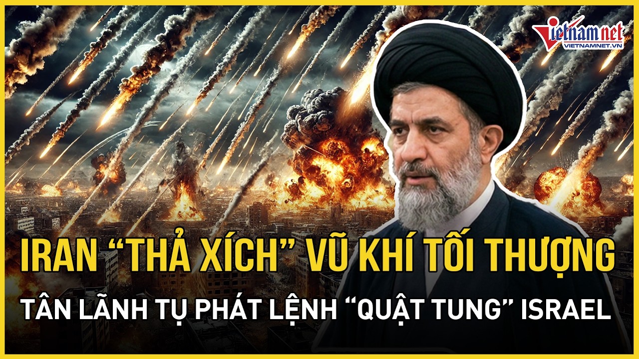 Cấp bách: Iran “thả xích” vũ khí tối thượng, tân Lãnh tụ phát lệnh “quật tung” Israel, Mỹ sắp ra tay