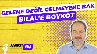 Gelene Deği̇l Gelmeyene Bak Bi̇lale Boykot Serbest Atiş