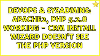 DevOps & SysAdmins: Apache2, PHP 5.2.8 Working - CRM Install Wizard Doesn't See the PHP Version