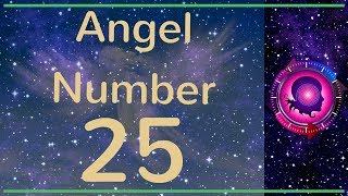 Angel Number 25: The Meanings of Angel Number 25