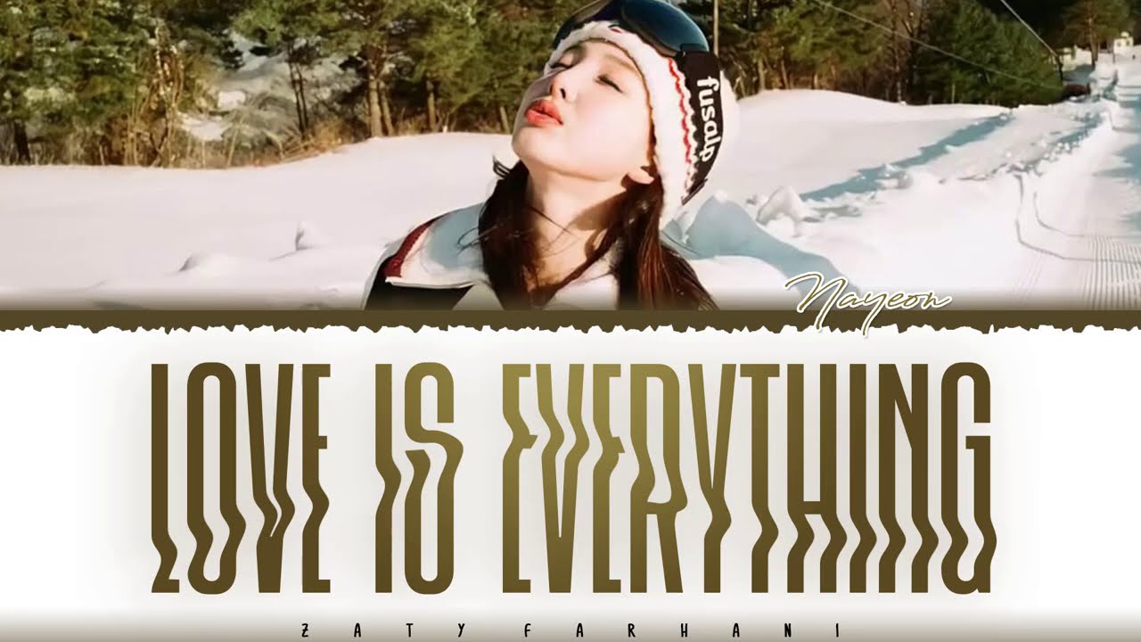 NAYEON  - 'LOVE IS EVERYTHING' (Ariana Grande Cover)  Lyrics [Color Coded_Eng]