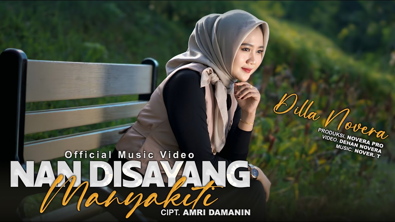 Nan Disayang Manyakiti - Dilla Novera (Official Music Video)