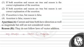 (1) If both assertion and reason are true and reason is the correct explanation of the assertion...