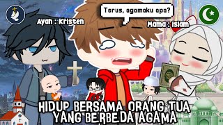 HIDUP BERSAMA ORANG TUA YANG BERBEDA AGAMA - GCMM/GLMM - GACHA CLUB