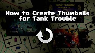 How to create a free thumbnail for Tank Trouble videos