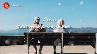 Tak Pernah Setengah Hati - Azmi (Lirik)