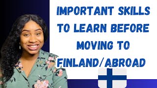 IMPORTANT SKILLS YOU MUST LEARN BEFORE MOVING ABROAD/FINLAND  #finland #finance #work